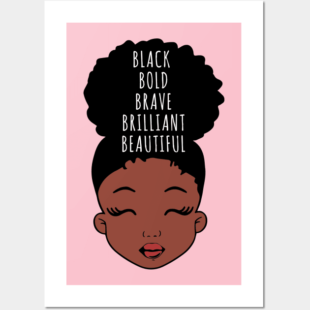 Black Bold Brave Brilliant Beautiful, African American Girl, Black Girl Magic Wall Art by UrbanLifeApparel